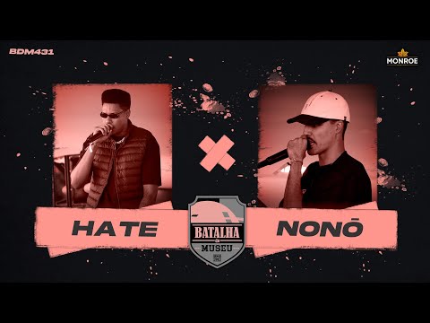 Hate x Nonô | Batalha do Museu 431 (SEMIFINAL)