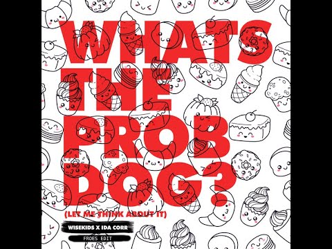 Wisekids x Ida Corr - Whats The Prob Pog? (Froes Edit)