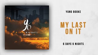 Yung Booke - My Last On It (6 Days 6 Nights)