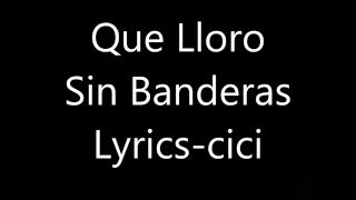 Que Lloro Sin Bandera -Lyrics