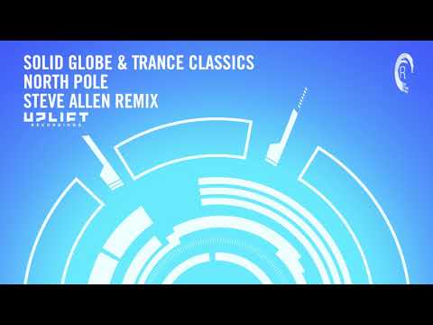 UPLIFTING TRANCE: Solid Globe & Trance Classics - North Pole (Steve Allen Remix) Uplift Recordings