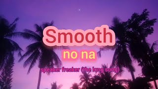 Download lagu smooth - no na | speaker freaker (the long song) | lyric mp3