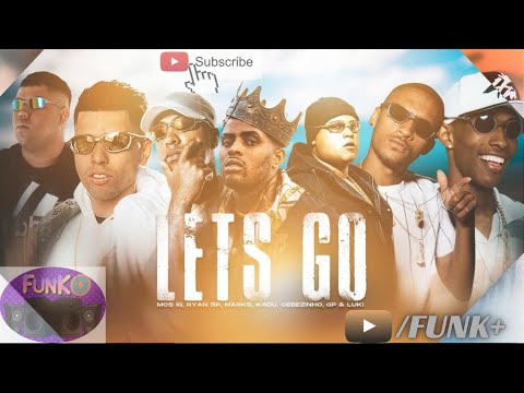 DJ GBR, MC IG, MC Ryan SP, MC Marks, MC Kadu, MC Cebezinho, MC GP & MC Luki - LET’S GO