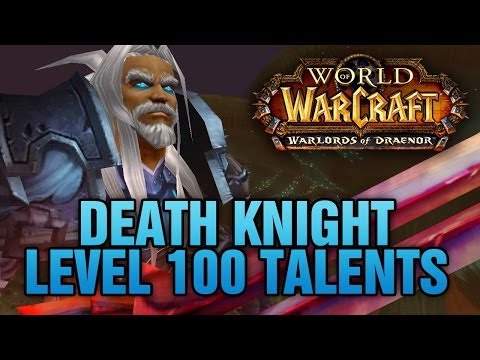 Warlords of Draenor (Alpha): Death Knight Level 100 Talents - First Look & Impressions
