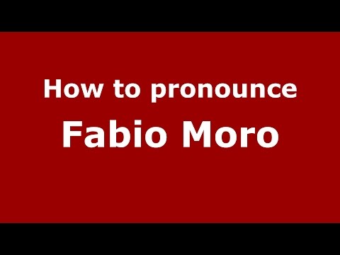 How to pronounce Fabio Moro (Italian/Italy)  - PronounceNames.com