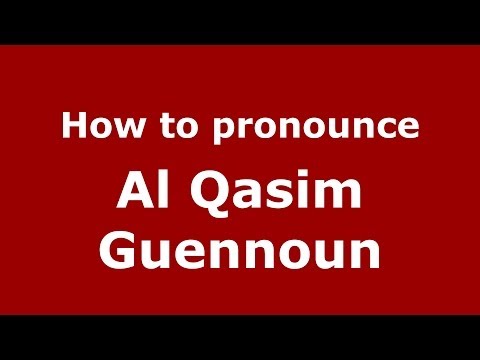 How to pronounce Al Qasim Guennoun (Arabic/Morocco) - PronounceNames.com