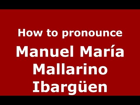 How to pronounce Manuel María Mallarino Ibargüen (Colombia)  - PronounceNames.com