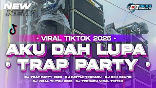 Download lagu DJ AKU DAH LUPA‼️TRAP PARTY COCOK BUAT CEK SOUND TERBARU mp3