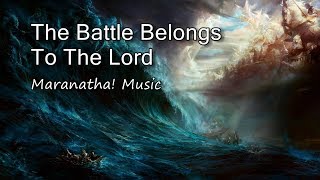 The Battle Belongs To The Lord - Maranatha! Music [with lyrics]