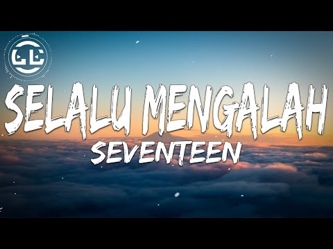 Seventeen - Selalu Mengalah (Lyrics)