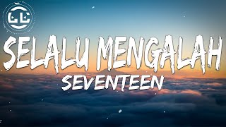 Download lagu Seventeen - Selalu Mengalah (Lyrics) mp3