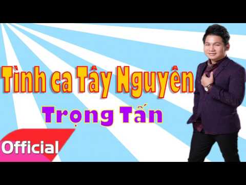 Tình ca Tây Nguyên Sheet - Trọng Tấn