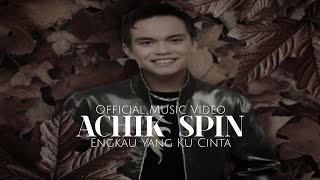 Download lagu Achik Spin - Engkau Yang Ku Cinta mp3