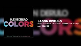 Jason Derulo - Colors, Coca-Cola 2018 FIFA World  (audio)