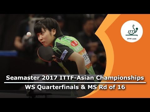 2017 ITTF-Asian Championships WS Quarterfinals & Men's Rd of 16