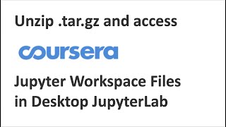 Unzip .tar.gz and access Coursera files in JupyterLab