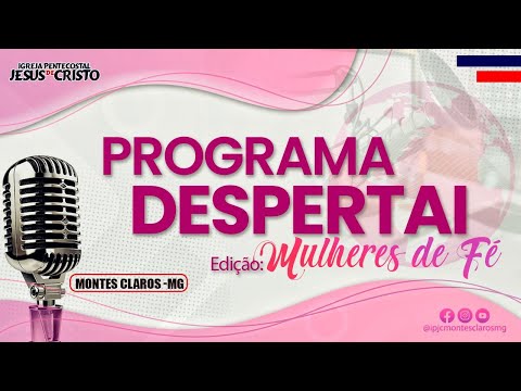 Programa Despertai Mulheres de Fé | Ao Vivo | Terça-Feira á Noite 28/04/2026 |IPJC Montes Claros