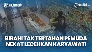Download lagu Viral! Aksi Cabul di Minimarket Tanjung Benoa Terekam CCTV, Pelaku Diduga Birahi Tak Terbendung mp3