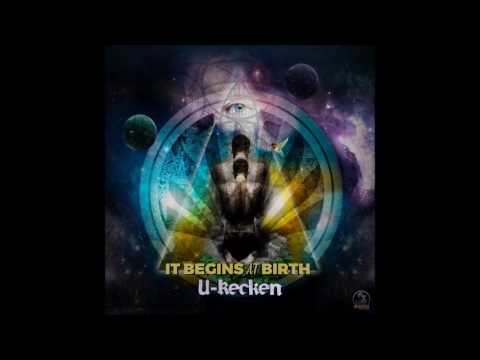 U-Recken - It Begins At Birth [Full EP]