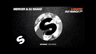 Mercer & DJ Snake - Lunatic (OUT NOW)