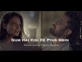 Gum Hai Kisi Ke Pyar Mein | Rahul Jain | Torsha Sarkar