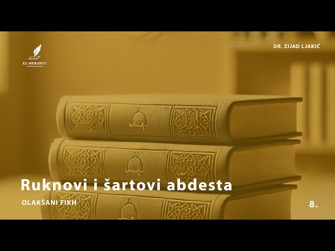 RUKNOVI I ŠARTOVI ABDESTA - Olakšani fikh #8 - dr. Zijad Ljakić