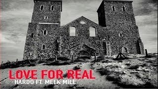 Meek Mill ft. Hardo - Love For Real #DC4