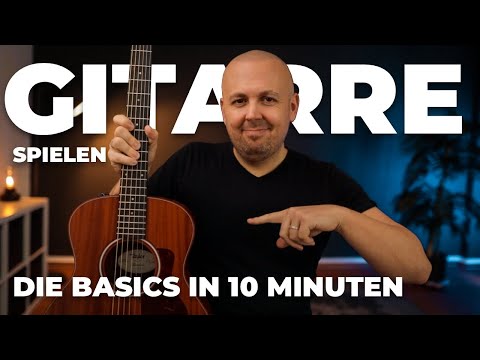 GITARRE LERNEN in 10 Minuten - Die Grundlagen