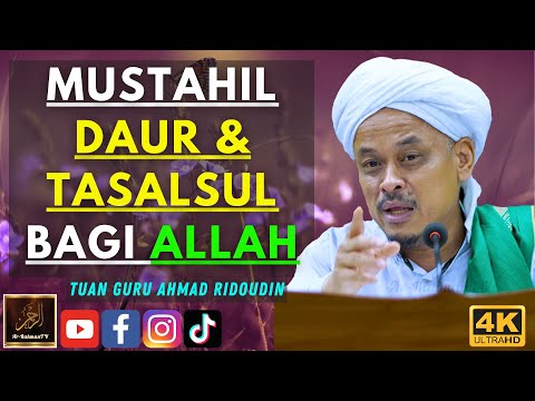 Tuan Guru Ahmad Ridoudin - MUSTAHIL DAUR & TASALSUL BAGI ALLAH