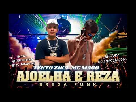Tento Zika E  Mc Mago - Ajoelha E Reza ( Bregafunk)