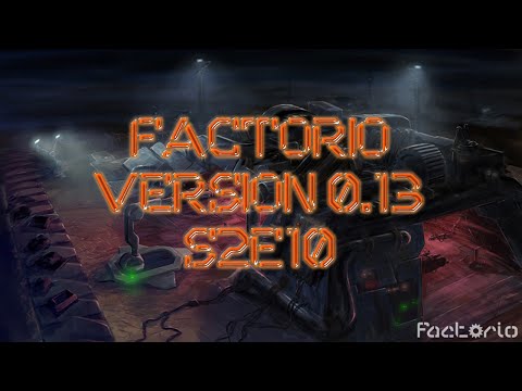 Factorio S2E10 v0 13
