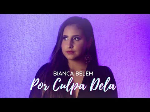 BIANCA BELEM por culpa dela