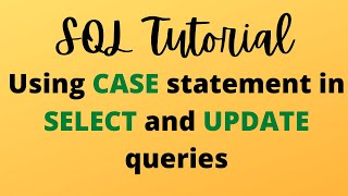 SQL Tutorial 6 - Using CASE statement in SELECT and UPDATE  #sql #sqltutorial #learnsql