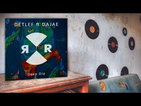 Detlef feat. Dajae - Deep Dip (Original Mix)