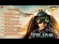 Tejas Full Album Kangana Ranaut Shashwat Sachdev Kumaar