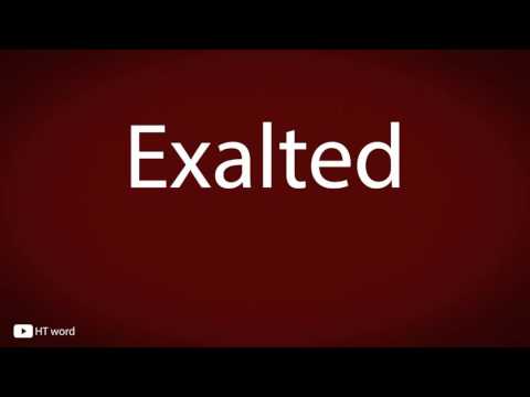How to pronounce Exalted