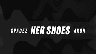 Spadez - Her Shoes feat. Akon [OFFICIAL]