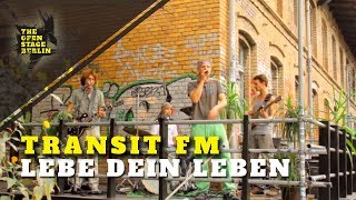 Transit FM - Lebe Dein Leben - The Open Stage Berlin