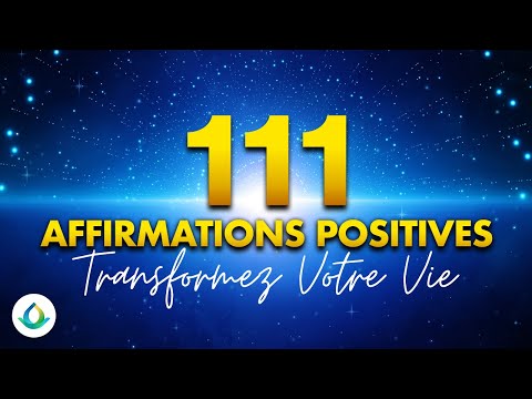 111 Affirmations Positives Pour Transformer Votre Vie (à écouter pendant 50 jours) ✨