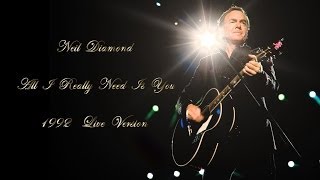 Neil Diamond - All I Really Need Is You (1992, Live Version)