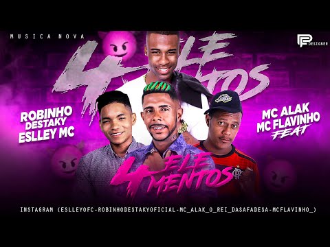 ROBINHO DESTAKY, ESLLEY MC, MC ALAK, MC FLAVINHO - 4 ELEMENTOS - BREGA FUNK TIKTOK