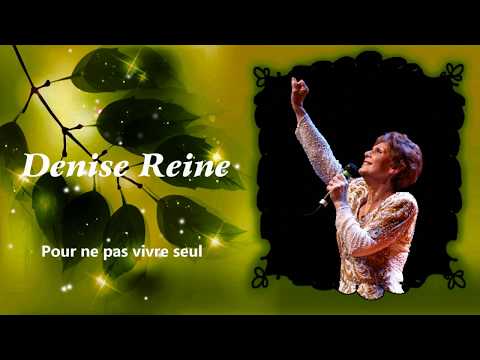 Les Alain(s) proposent - DENISE REINE  "Pour ne pas vivre seul"