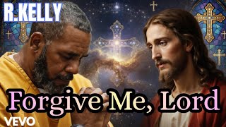 R.kelly - Forgive Me, Lord (Repented) 🙏✝️ | Deep Gospel Worship &amp; Repentance Songs