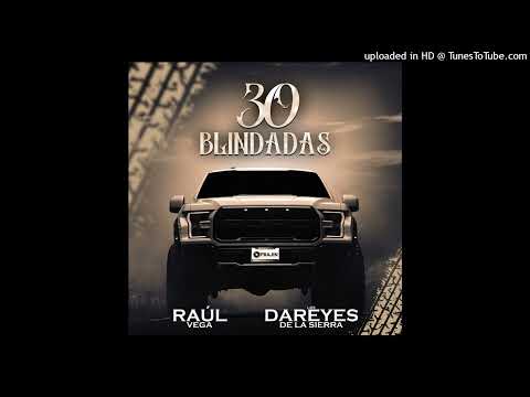 Raul Vega y Los Dareyes De La Sierra - 30 Blindadas