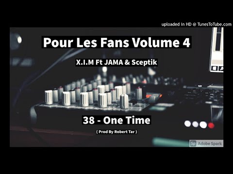 38 - X.I.M Ft JAMA & Sceptik - One Time ( Prod By Robert Tar )