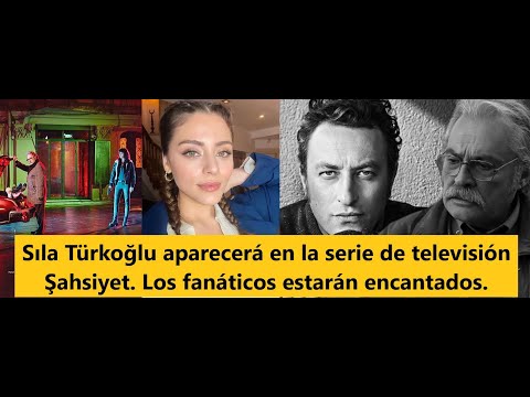 Sıla Türkoğlu aparecerá en la serie de televisión Şahsiyet. Los fanáticos estarán encantados.