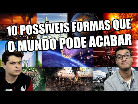 10 POSSÍVEIS FORMAS QUE O MUNDO PODE ACABAR
