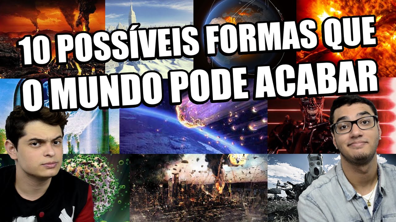 10 POSSÍVEIS FORMAS QUE O MUNDO PODE ACABAR