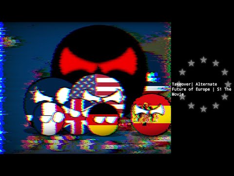 Takeover | Alternate Future of Europe | S1 THE MOVIE