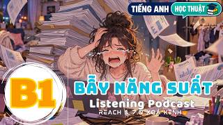 🎧 Luyện Nghe Tiếng Anh Level B1 - CÁI BẪY NĂNG SUẤT - | Listening English Podcast |🎯